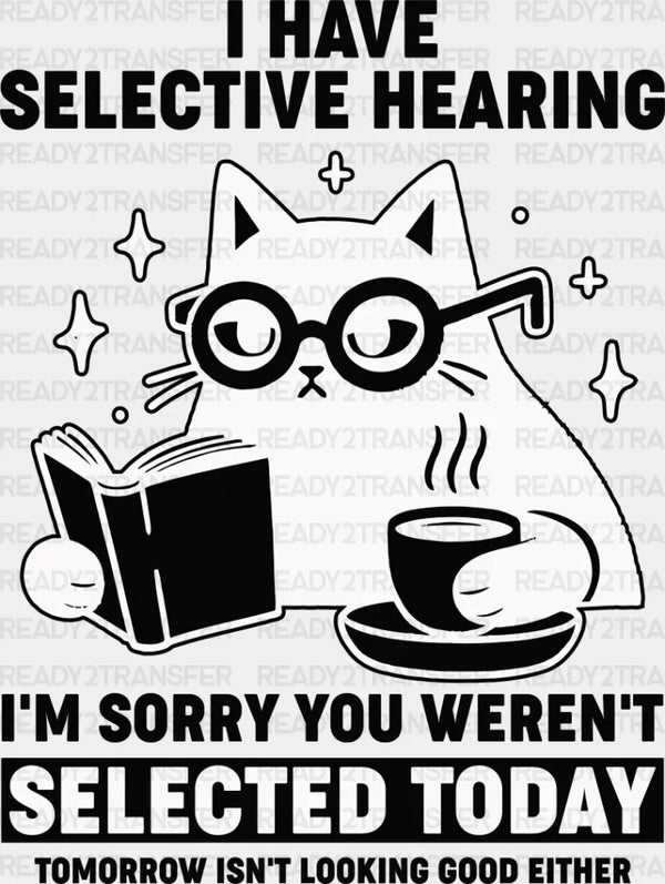 I Have Selective Hearing - Cats Iron On DTF Transfer