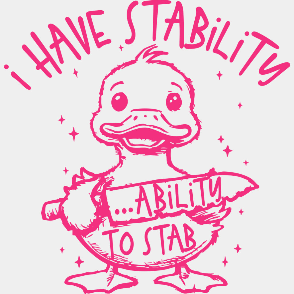 I Have Stability, Ability To Stab - Funny DTF Transfers ready2transfer Pink Color Design (See Imaging)