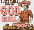 I Just Smile And Say God Bless Design - Western Dtf Transfers