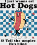 I Just Wanna Eat Hot Dogs - Baseball DTF Heat Transfer ready2transfer Black