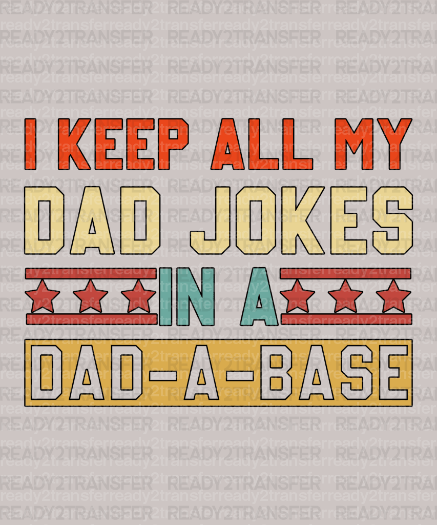 I KEEP ALL MY DAD JOKES DTF Transfer - ready2transfer