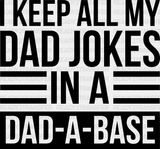 I Keep All My Dad Jokes In A Dad-A-Base Father’s Day Dtf Transfer Adult Unisex - S & M (10’) / Black