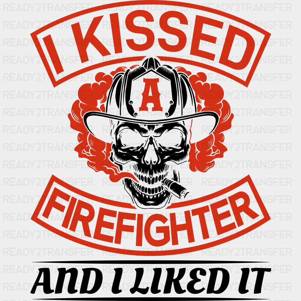 I Kissed A Firefighter And I Liked It B&W - Fire Department DTF Transfers ready2transfer Dark Color Design (See Imaging)
