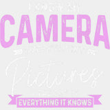 I Know My Camera Takes Really Nice Pictures - Photography DTF Transfers ready2transfer Light Color Design (See Imaging)