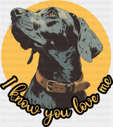 I Know You Love Me - Dogs DTF Transfer