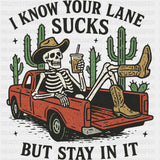 I Know Your Lane Sucks, But Stay In It - Skeleton DTF Transfers ready2transfer