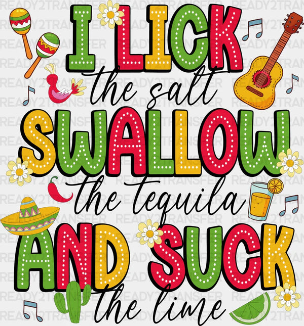 I Lick The Salt Swallow The Tequila - Cinco De Mayo DTF heat transfer