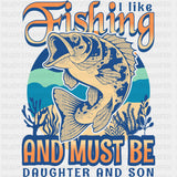 I Like Fishing And Must Be Daughter And Son - Fishing DTF Transfers ready2transfer