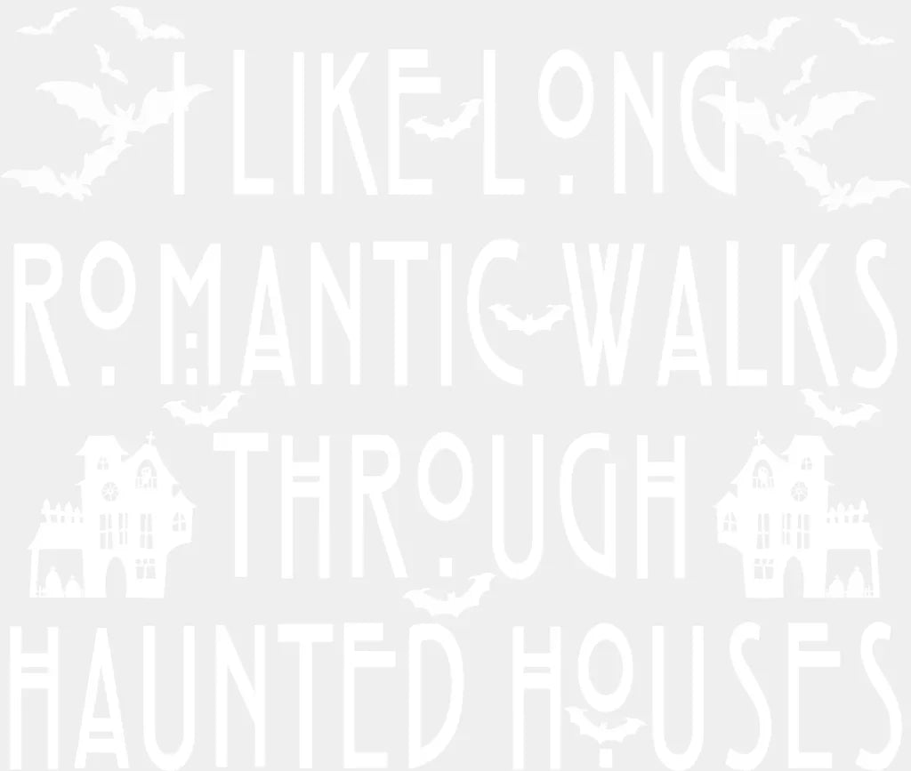 I Like Long Romantic Walks Through Haunted Houses Halloween DTF Transfer Adult Unisex S & M (10’’) / Light Color Design