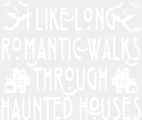 I Like Long Romantic Walks Through Haunted Houses Halloween DTF Transfer Adult Unisex S & M (10’’) / Light Color Design