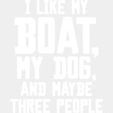 I Like My Boat, My Dog, And Maybe 3 People B&W - Boating DTF Transfers ready2transfer Light Color Design (See Imaging)