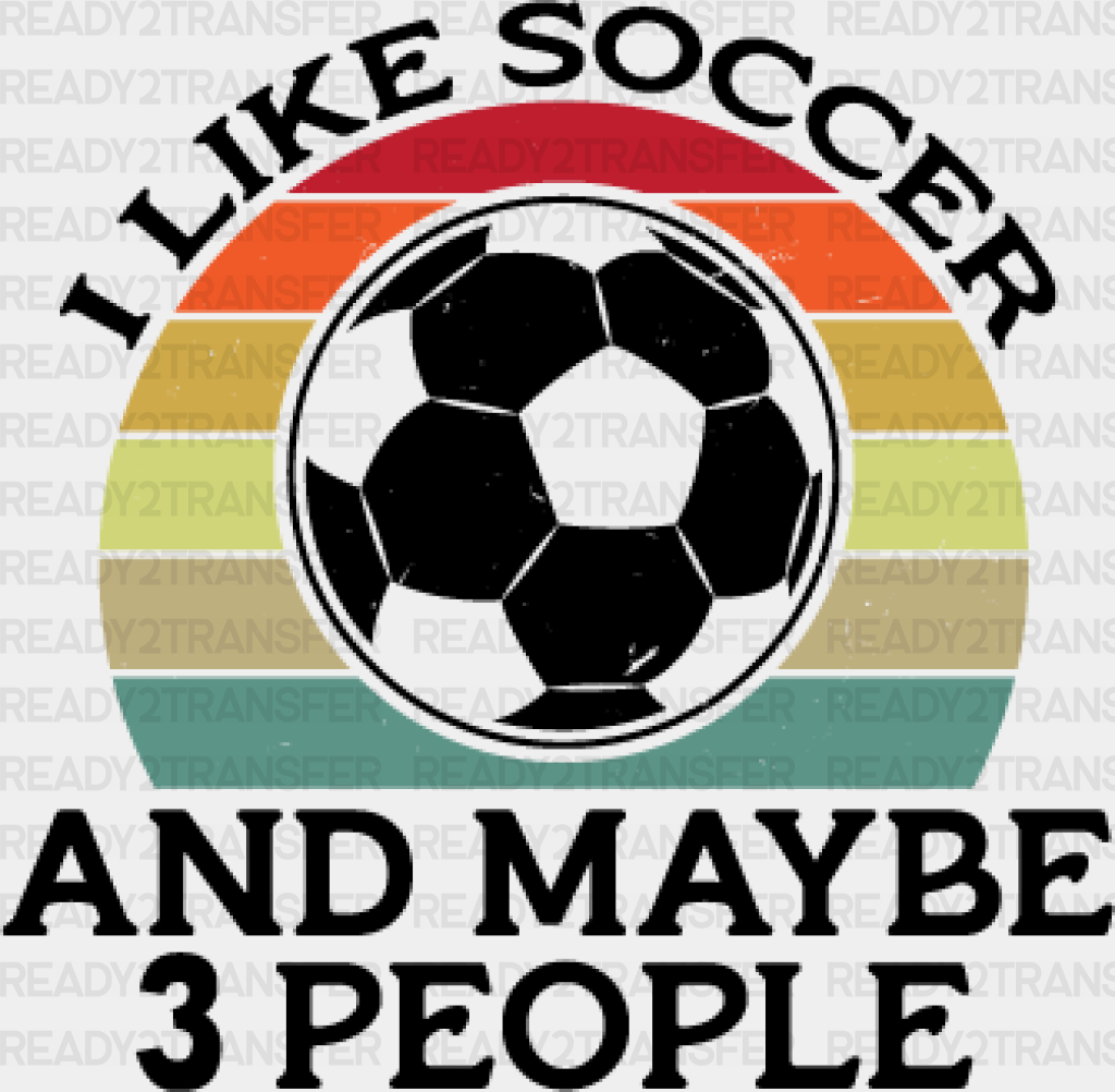 I Like Soccer And Maybe 3 People Design - Dtf Heat Transfer Adult Unisex S & M (10’’) / Black