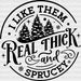 I LIKE THEM REAL THICK AND SPRUCEY DTF Transfer ready2transfer Black