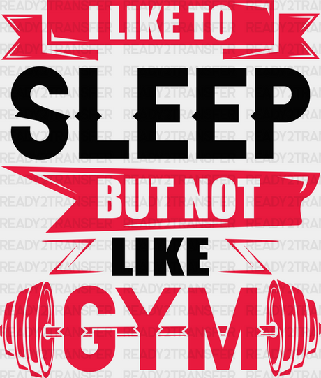 I Like To Sleep But Not Gym - Dtf Heat Transfer Adult Unisex S & M (10’’) / Black