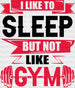 I Like To Sleep But Not Like Gym - Gym DTF Heat Transfer ready2transfer Black