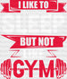 I Like To Sleep But Not Like Gym - Gym DTF Heat Transfer ready2transfer White