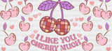 I Like You Cherry Much - Valentine's Day Cup Wrap UV Sticker Permanent UV DTF Decal ready2transfer