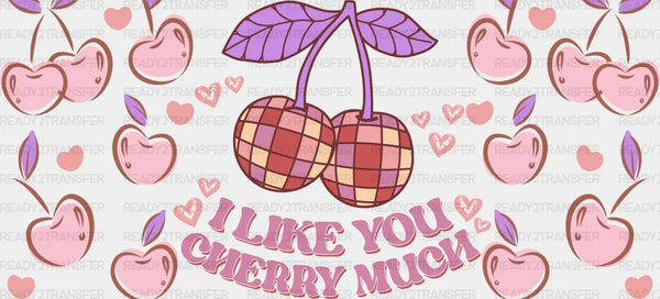 I Like You Cherry Much - Valentine's Day Cup Wrap UV Sticker Permanent UV DTF Decal