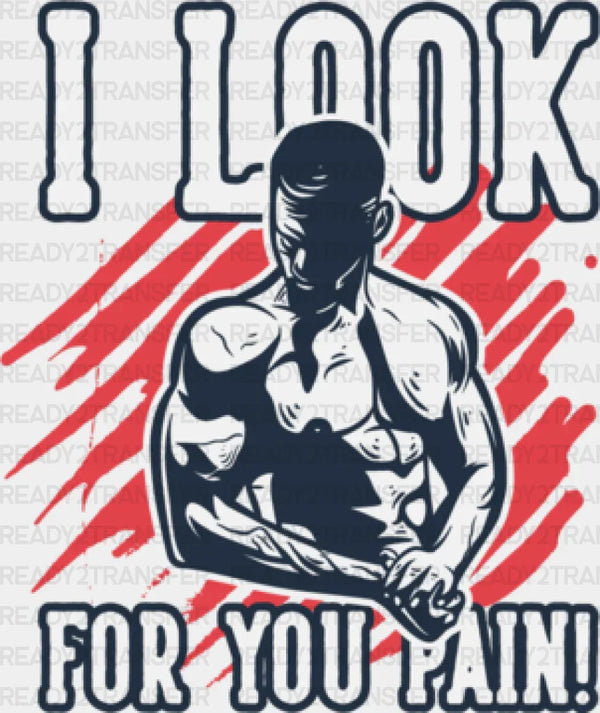 I Look For You Pain - Gym DTF Heat Transfer