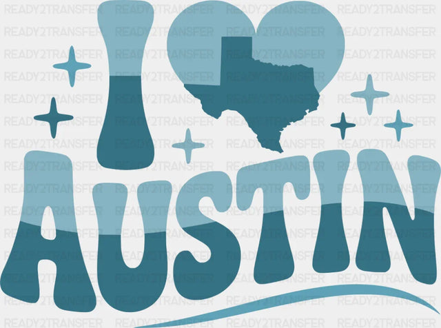 I Love Austin - States & Cities DTF Transfer
