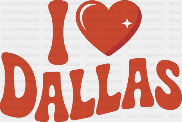 I Love Dallas - States & Cities DTF Transfer
