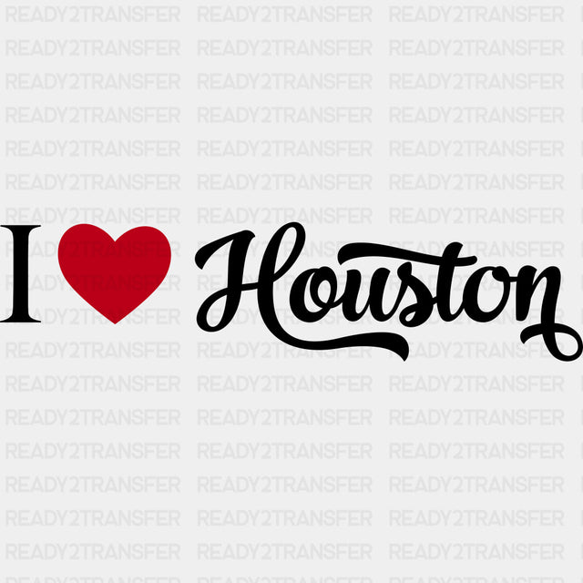 I Love Houston - States & Cities DTF Transfers ready2transfer Dark Color Design (See Imaging)