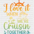 I Love It When Cruising Together - Family Cruise DTF heat transfer ready2transfer