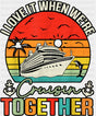 I Love It When We’re Cruisin Together Circular Sunset - Vacation DTF Transfer Adult Unisex - S & M (10’’) / Dark Color