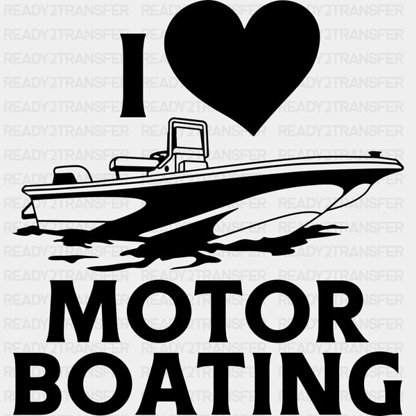 I Love Motor Boating - Boating DTF Transfers