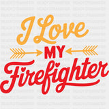 I Love My Firefighter - Fire Department DTF Transfers ready2transfer