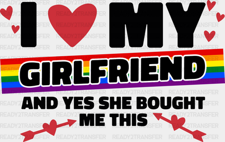 I Love My Girlfriend - Lesbian Dtf Transfer Adult Unisex S & M (10’’) / Dark Color Design (See