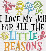 I Love My Job For All The Little Reasons Crayon - Teachers DTF Transfer Adult Unisex - S & M (10’’) / Dark Color Design