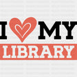 I Love My Library - Librarian DTF Transfers Adult Unisex - S & M (10’’) / Dark Color Design (See Imaging)