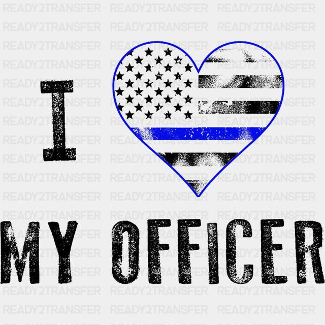 I Love My Officer - Police DTF Transfers ready2transfer Dark Color Design (See Imaging)