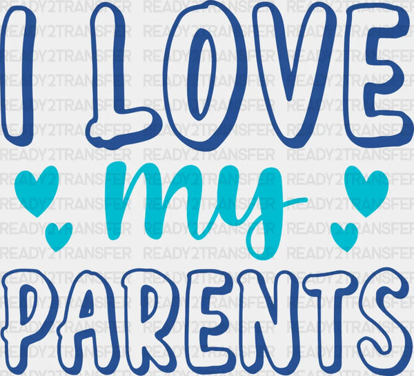 I Love My Parents - Parents DTF heat transfer