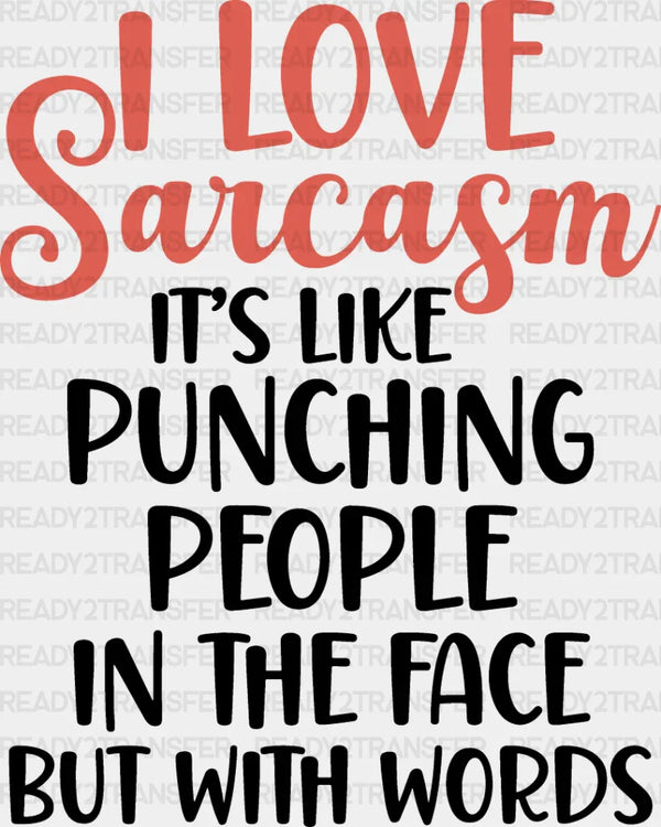 I Love Sarcasm - Funny DTF Heat Transfer