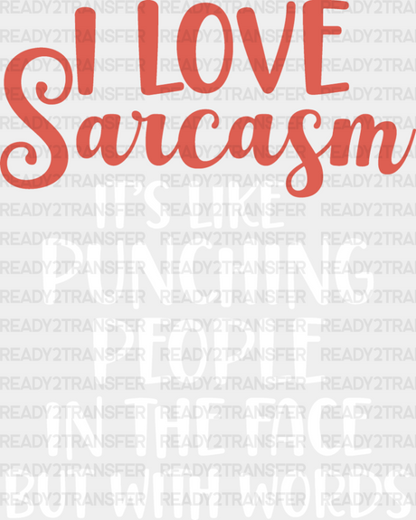 I Love Sarcasm - Funny Dtf Heat Transfer Adult Unisex S & M (10’’) / Light Color Design (See