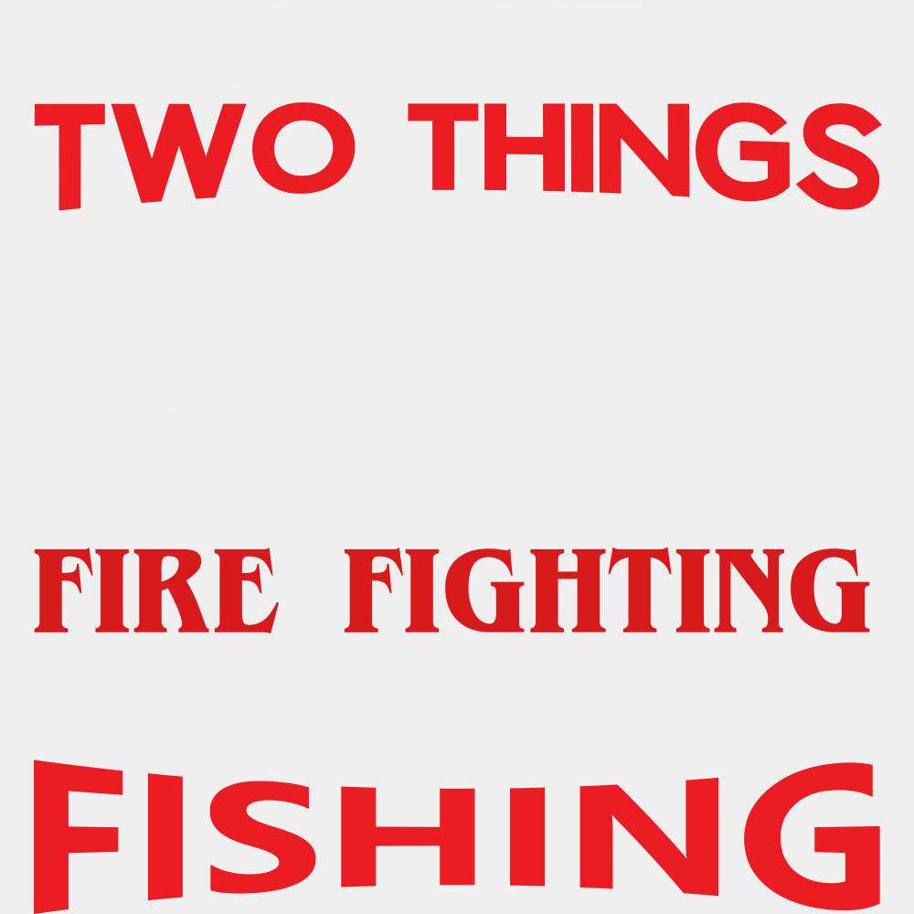 I Love Two Things, Fire Fighting And Fishing - Fire Department DTF Transfers ready2transfer Light Color Design (See Imaging)