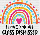 I Love You All Class Dismissed Dtf Heat Transfer