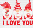 I Love You Gnome Matter What Dtf Transfer