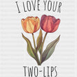 I Love Your Two Lips - Lesbian DTF Transfers ready2transfer Dark Color Design (See Imaging)