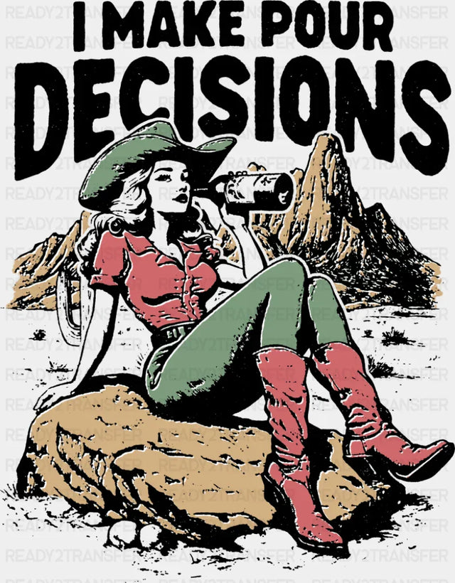I Make Pour Decisions B&W - Funny DTF Transfer Adult Unisex - S & M (10’’) / Dark Color Design (See Imaging)