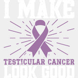 I Make Testicular Cancer Look Good - Testicular Cancer DTF Transfers - Adult Unisex - S & M (10’’) / Light Color Design