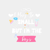 I May Be Small But I'm The Boss - Baby DTF Transfer ready2transfer Light Color Design (See Imaging)