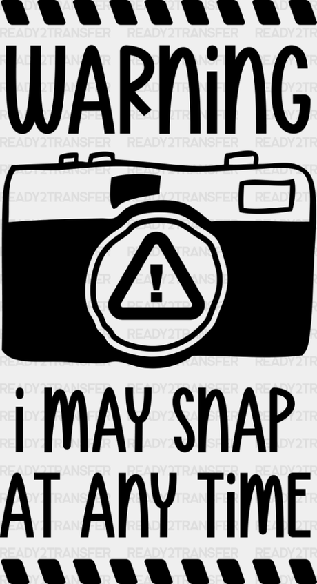 I May Snap At Any Time - Photography Dtf Heat Transfer Adult Unisex S & M (10’’) / Dark Color