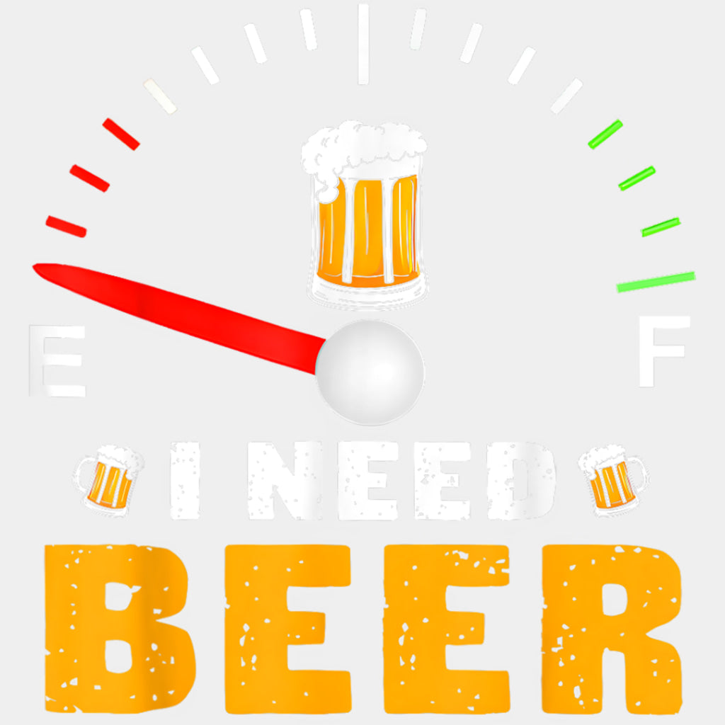 I Need Beer, Fuel Gauge - Oktoberfest DTF Transfers ready2transfer Light Color Design (See Imaging)