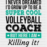 I Never Dreamed I'd Grow Up To Be A Volleyball Coach - Volleyball DTF Transfers ready2transfer Dark Color Design (See Imaging)