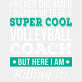 I Never Dreamed I'd Grow Up To Be A Volleyball Coach - Volleyball DTF Transfers ready2transfer Light Color Design (See Imaging)