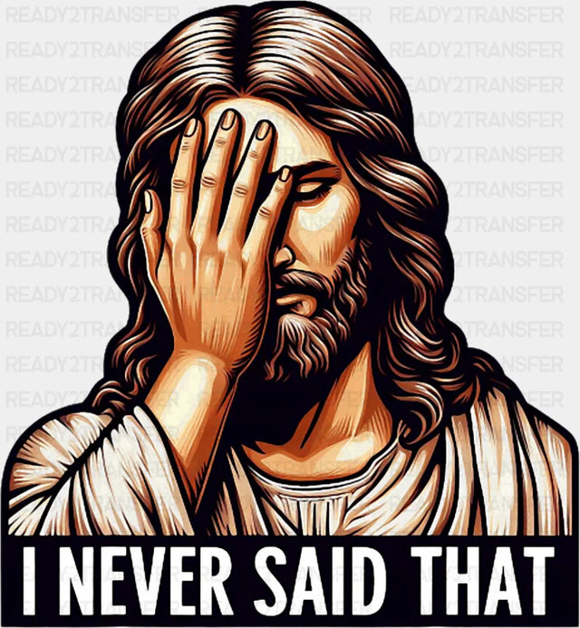 I Never Said That Facepalm - Christianity DTF Transfer Adult Unisex - S & M (10’’) / Dark Color Design (See Imaging)