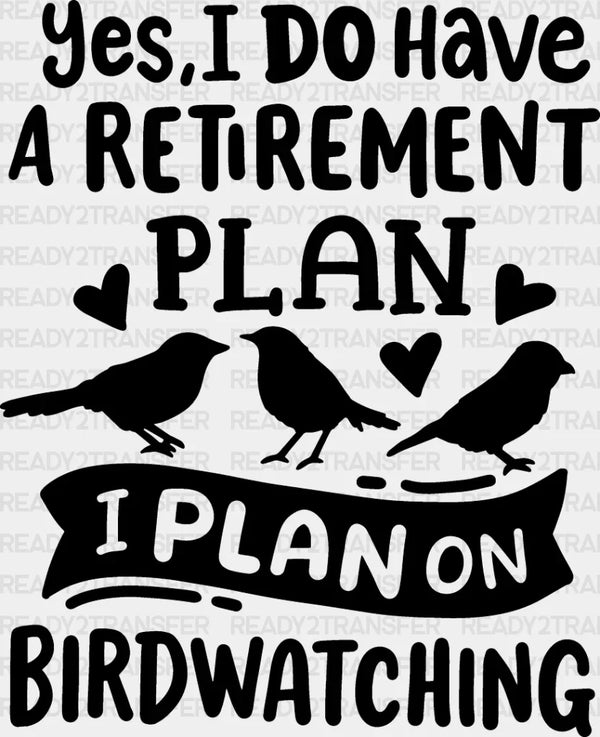 I Plan On Birdwatching - Birds Iron On DTF Transfer